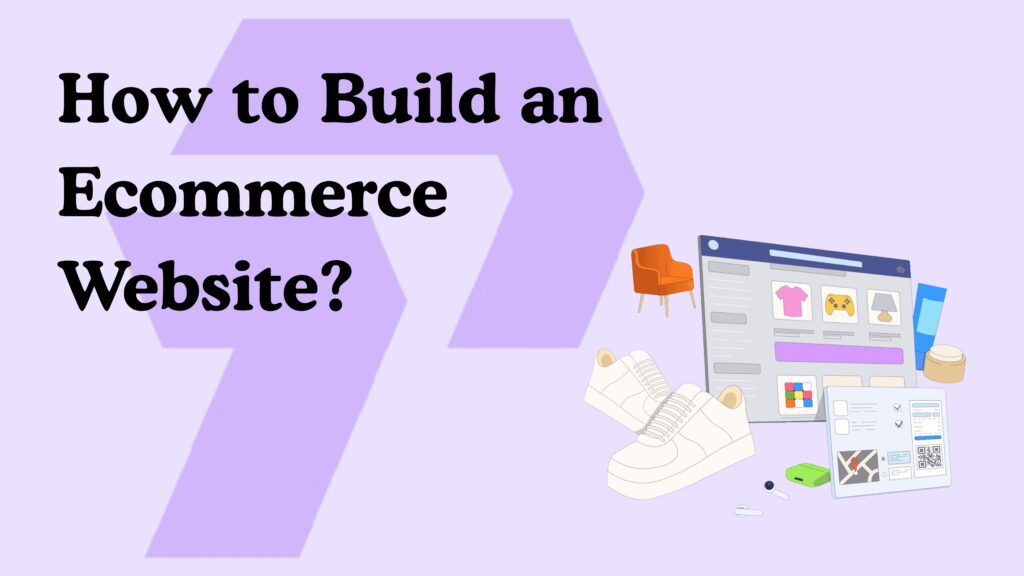 How to Build an Ecommerce Website in 2025?