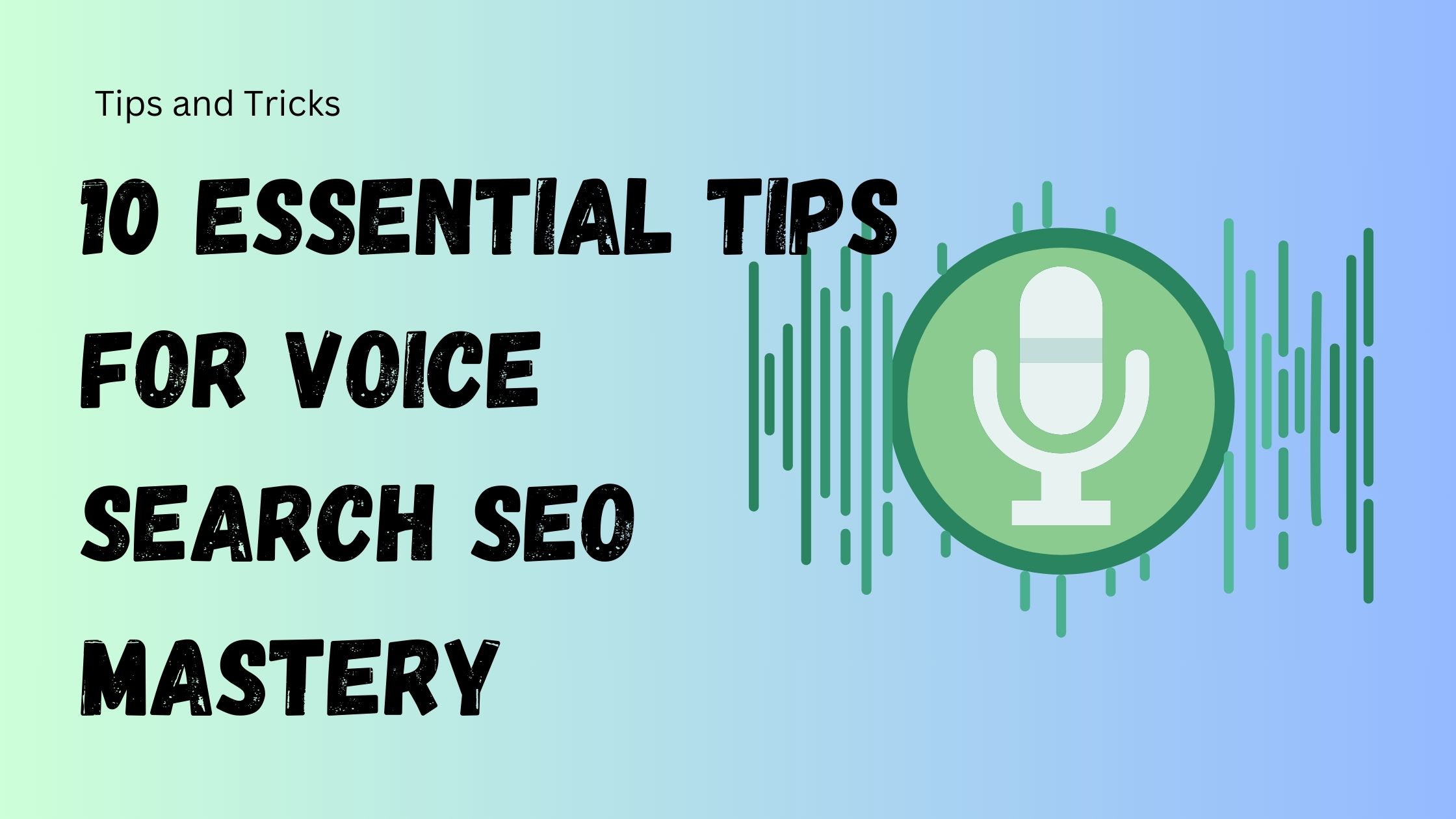 10 Essential Tips for Voice Search SEO Mastery