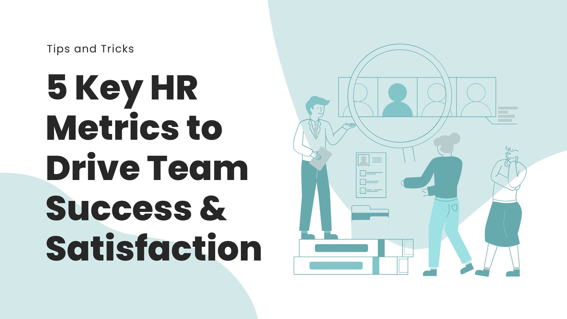 5 Key HR Metrics to Drive Team Success & Satisfaction