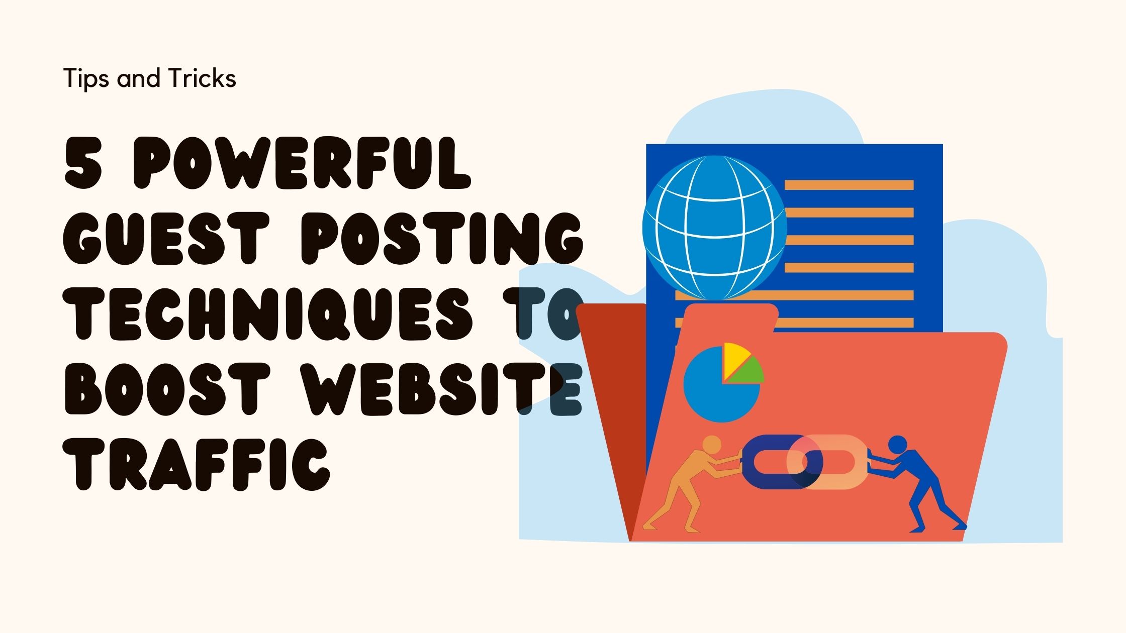 5 Powerful Guest Posting Techniques to Boost Website Traffic