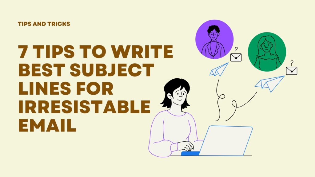 7 Tips to Write Best Subject Lines for Irresistable Email