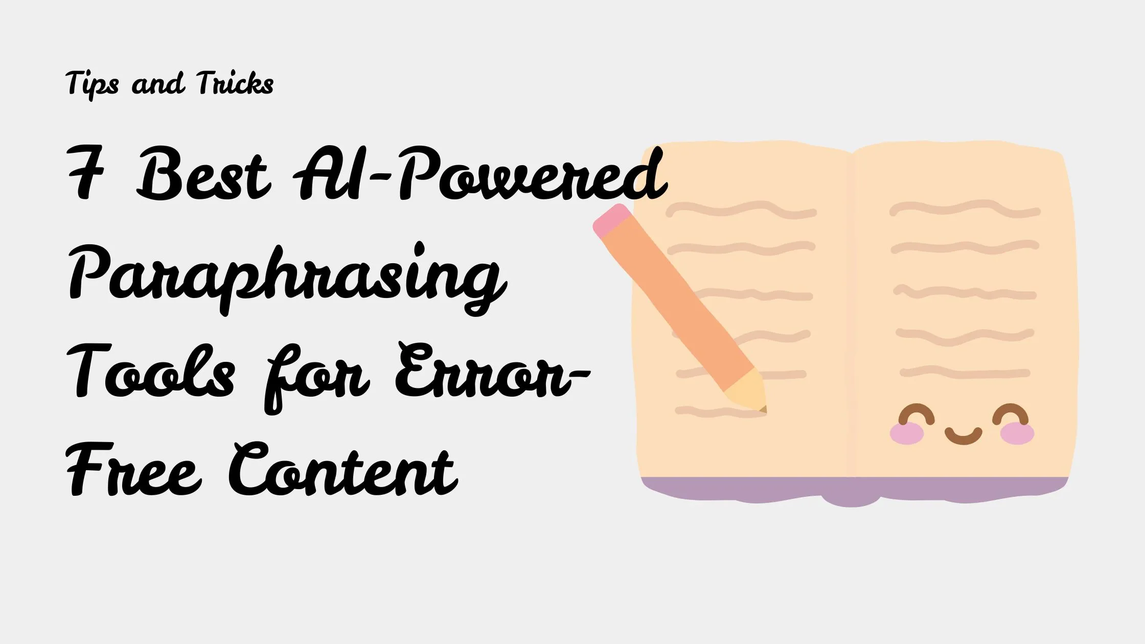 7 Best AI-Powered Paraphrasing Tools for Error-Free Content