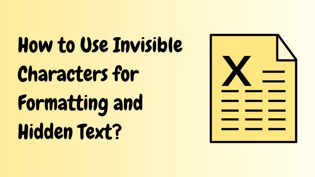 How to Use Invisible Characters for Formatting and Hidden Text?