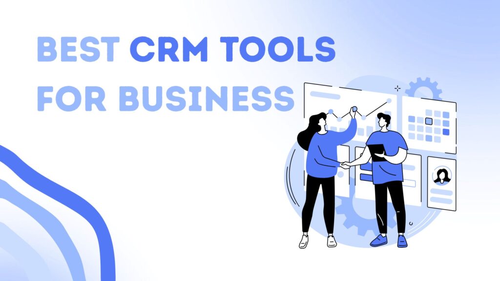 Best CRM Tools for Business