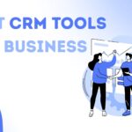 Best CRM Tools for Business