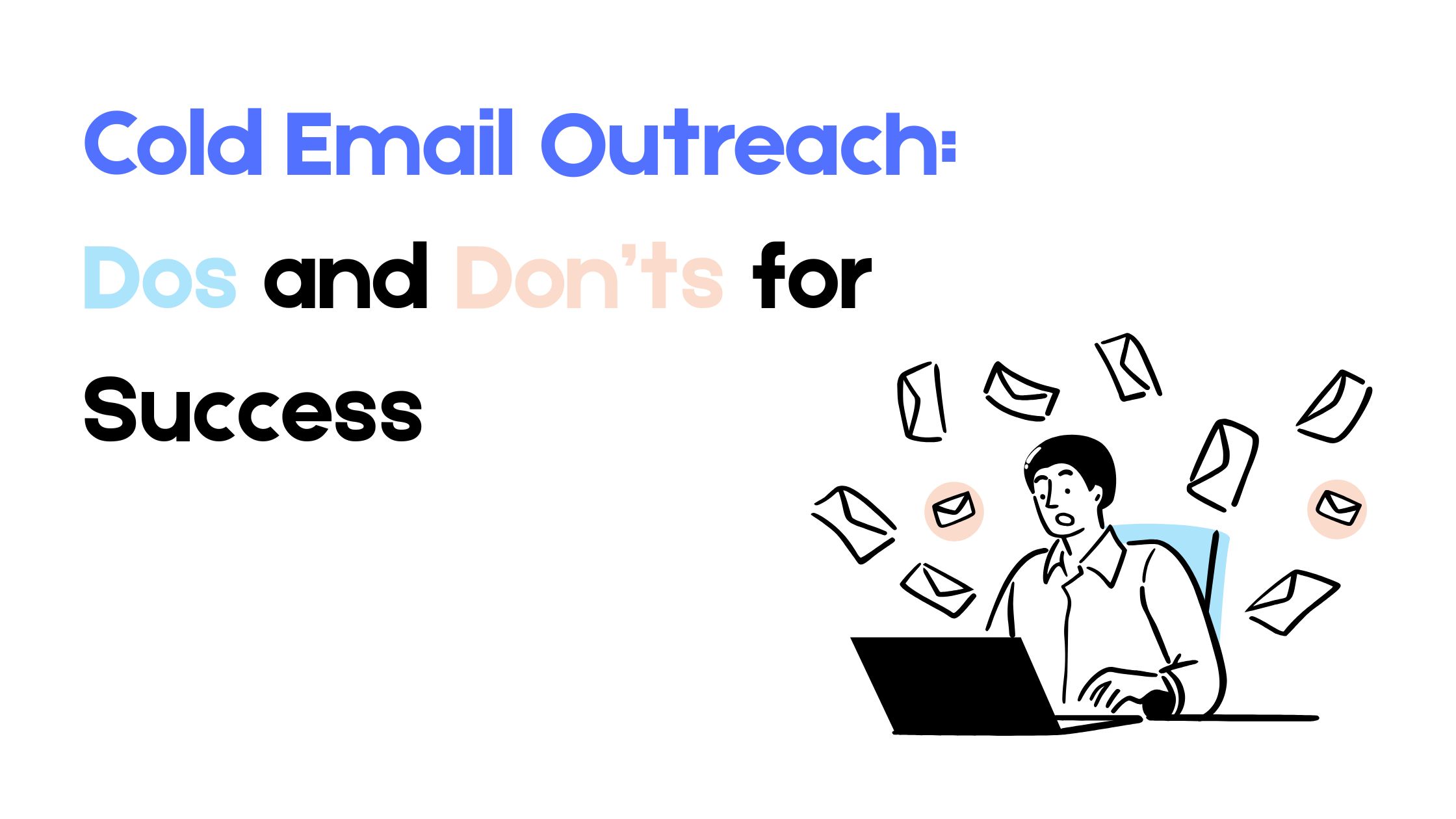 Cold Email Outreach: Dos and Don’ts for Success in 2025