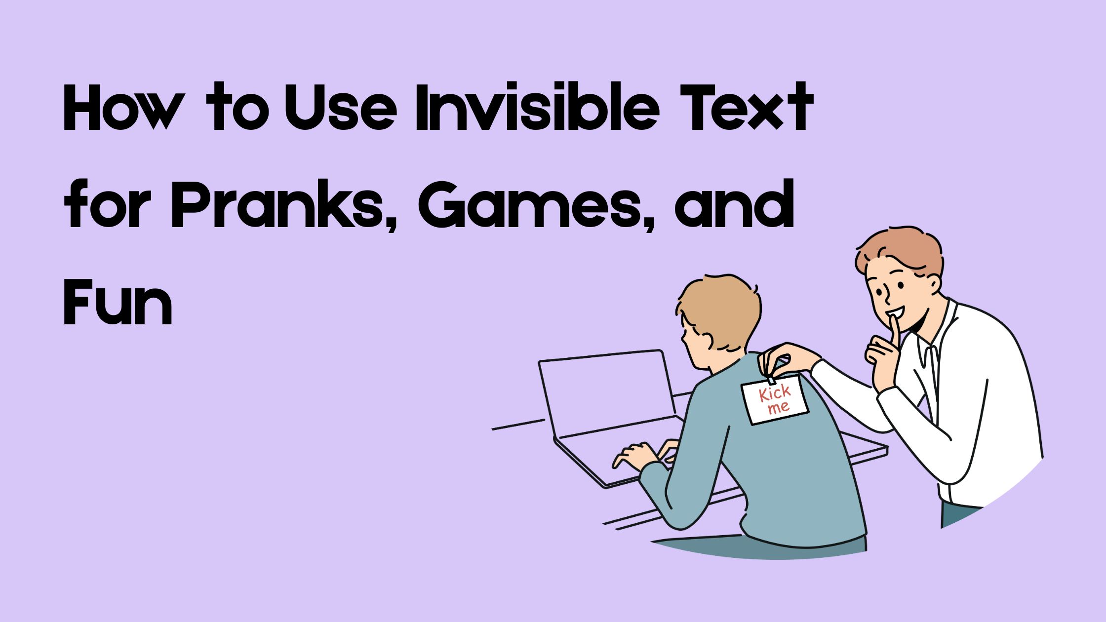 How to Use Invisible Text for Pranks, Games, and Fun